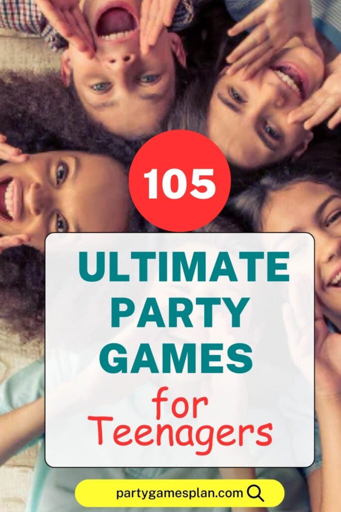 105 Ultimate Party Games for Teenagers