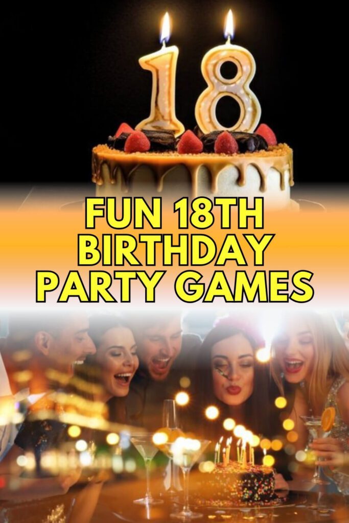 Fun 18th Birthday Party Games