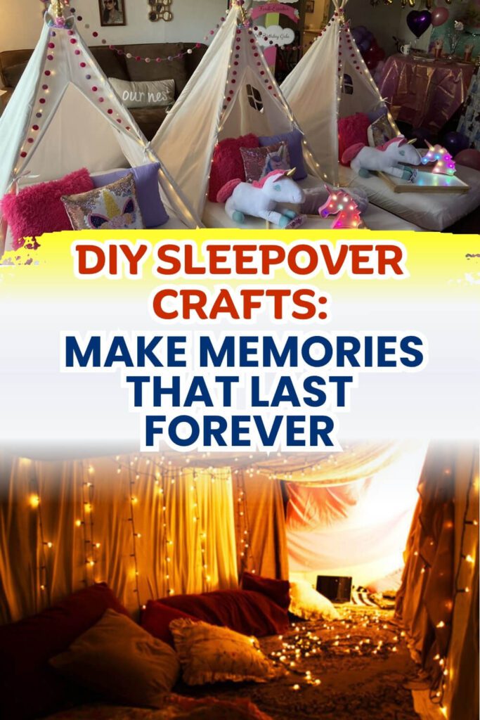 DIY Sleepover Crafts_ Make Memories That Last Forever