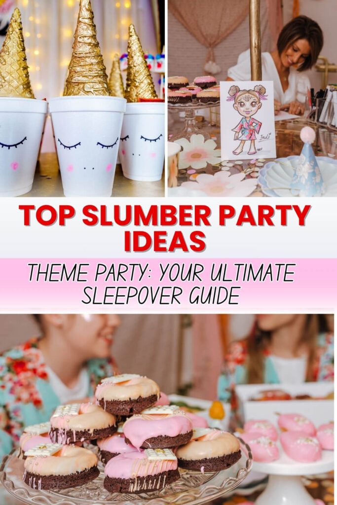 Top Slumber Party Ideas - THEME PARTY_ YOUR ULTIMATE SLEEPOVER GUIDE