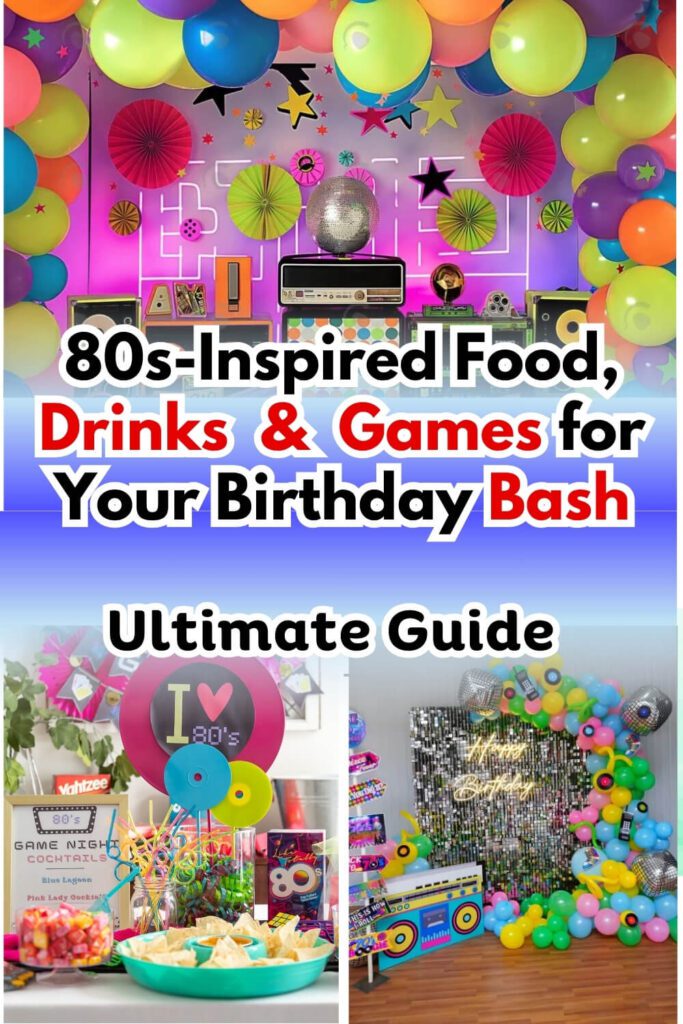 80s-Inspired Food, Drinks & Games for Your Birthday Bash - Ultimate Guide