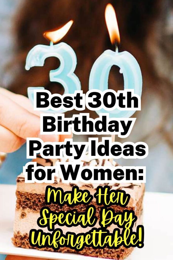 Best 30th Birthday Party Ideas for Women_ Make Her Special Day Unforgettable!