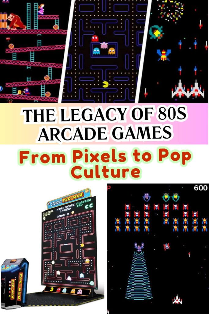 The Legacy of 80s Arcade Games _ From Pixels to Pop Culture
