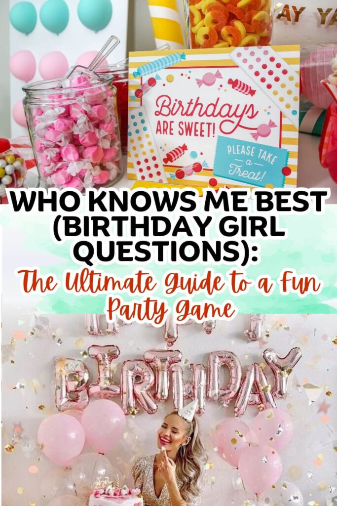 Who Knows Me Best (Birthday Girl Questions)_ The Ultimate Guide to a Fun Party Game