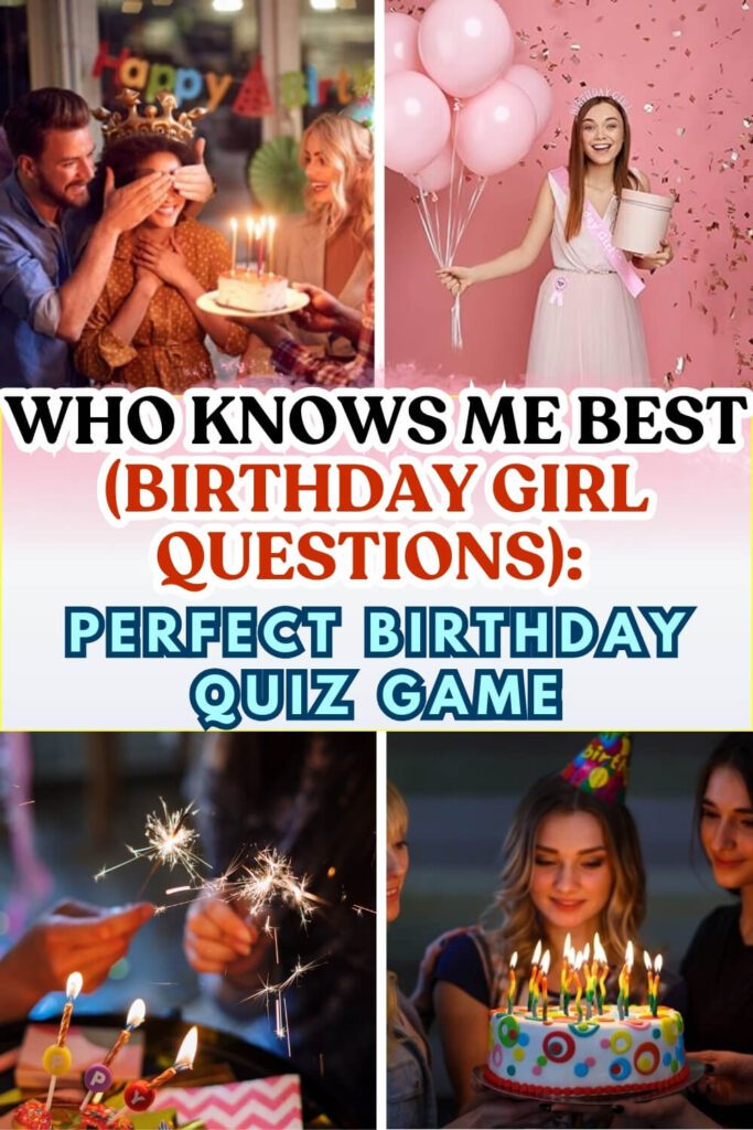 Who Knows Me Best (Birthday Girl Questions)_ perfect birthday quiz game