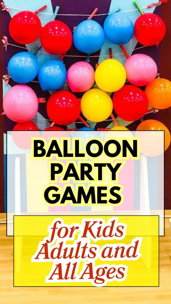 Balloon Party Games for Kids Adults and All Ages